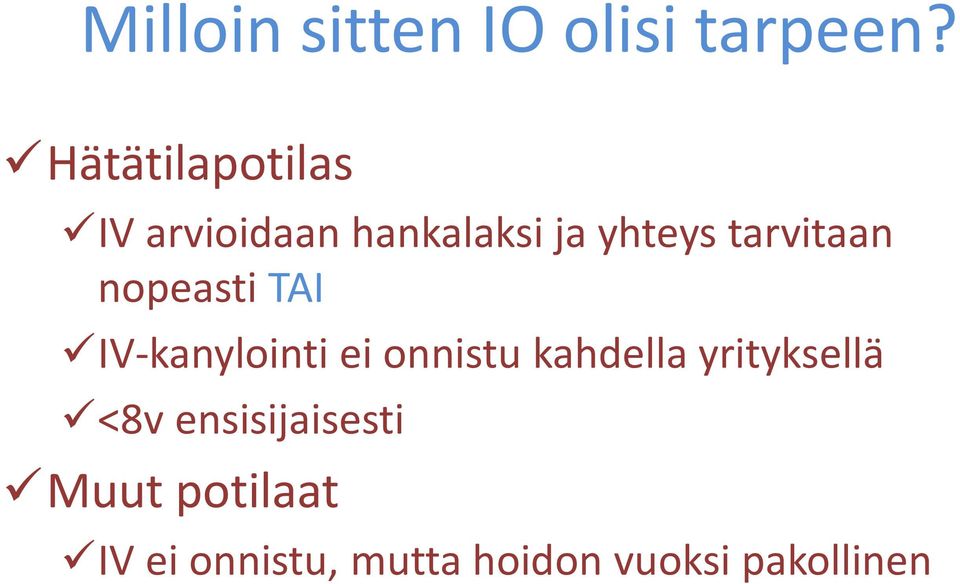 tarvitaan nopeasti TAI IV-kanylointi ei onnistu kahdella