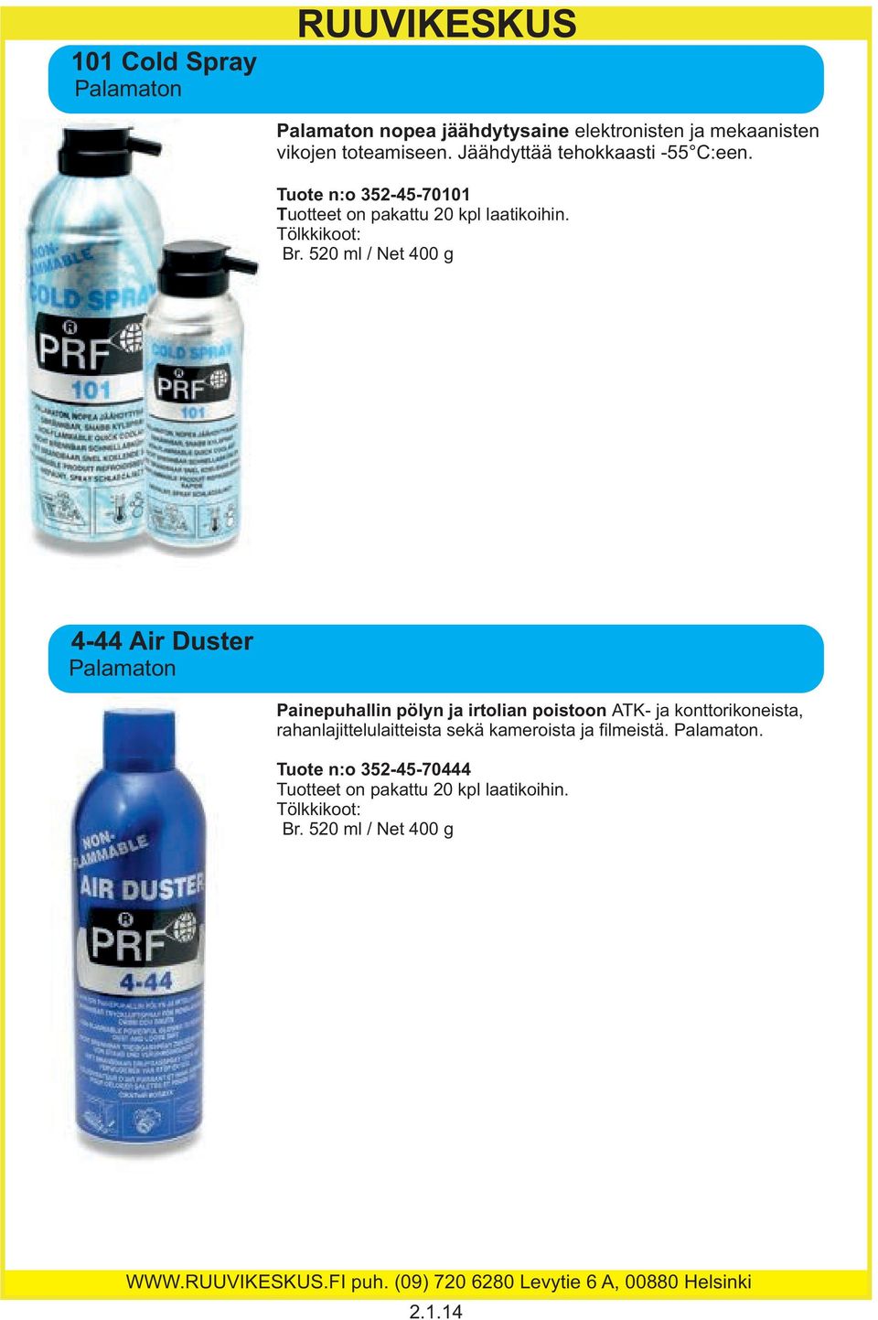 520 ml / Net 400 g 4-44 Air Duster Palamaton Painepuhallin pölyn ja irtolian poistoon ATK- ja konttorikoneista,