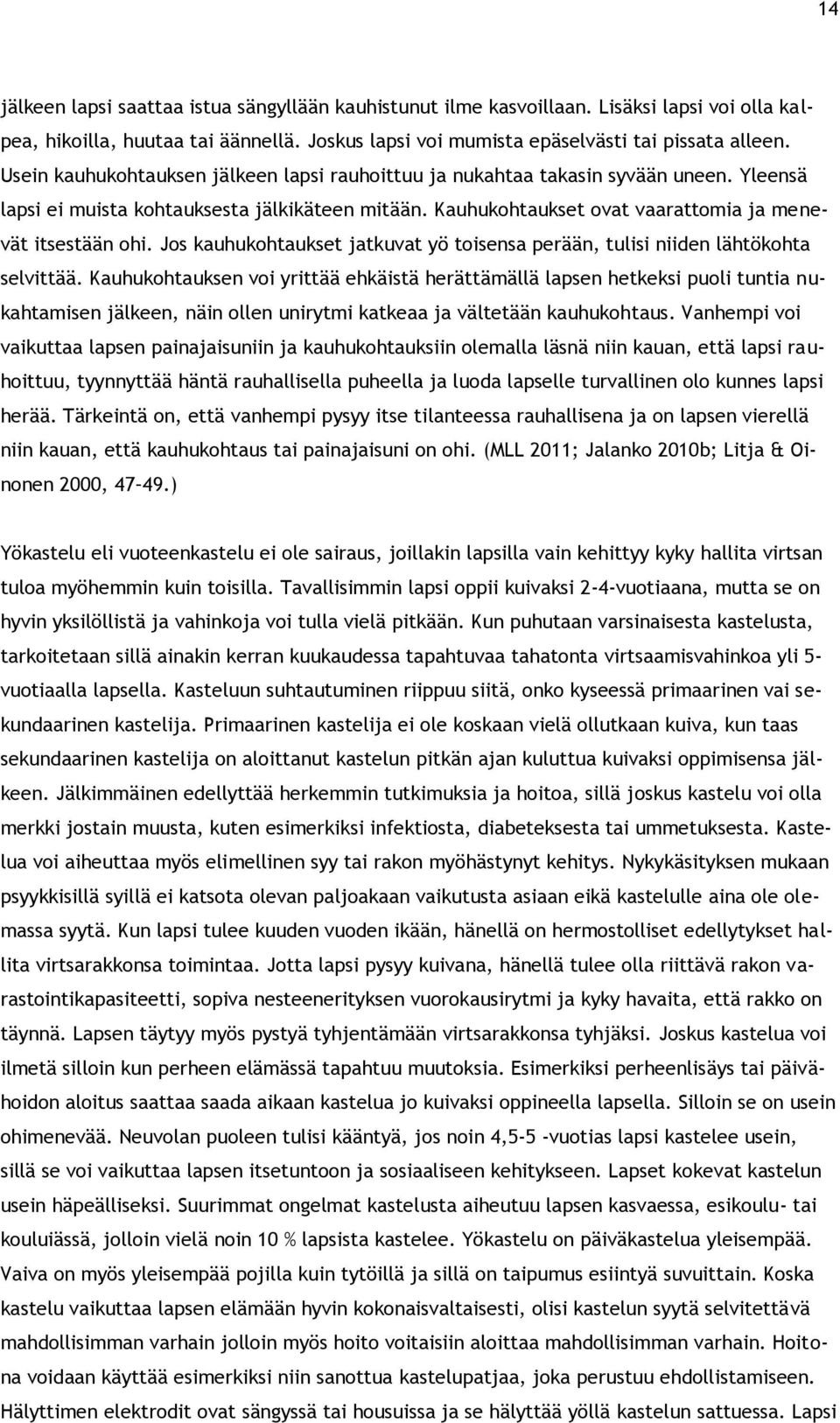 Jos kauhukohtaukset jatkuvat yö toisensa perään, tulisi niiden lähtökohta selvittää.