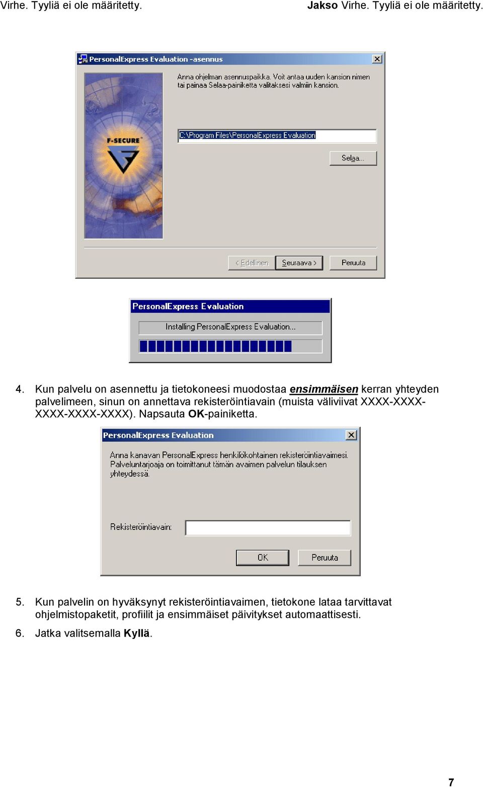 rekisteröintiavain (muista väliviivat XXXX-XXXX- XXXX-XXXX-XXXX). Napsauta OK-painiketta. 5.