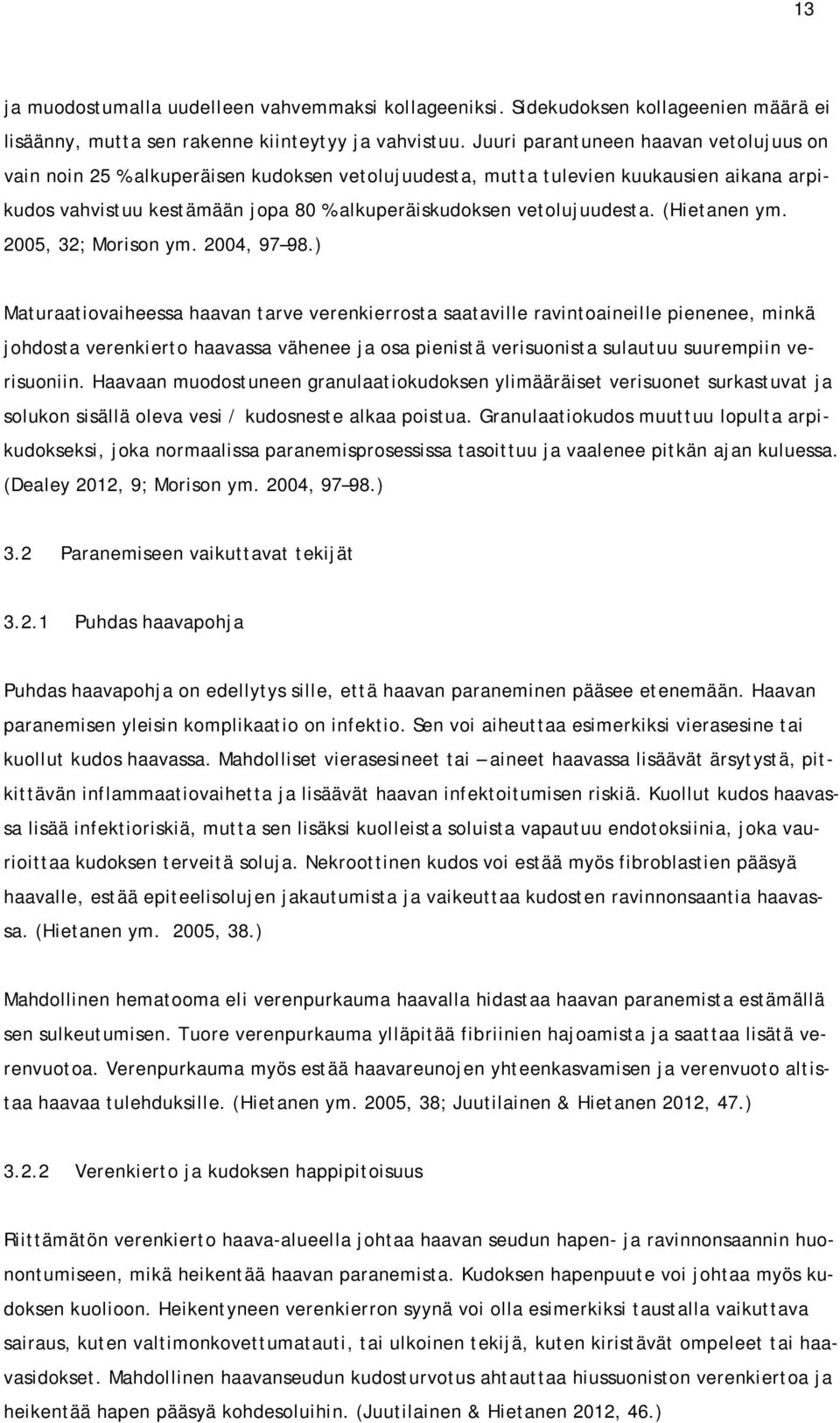 (Hietanen ym. 2005, 32; Morison ym. 2004, 97 98.