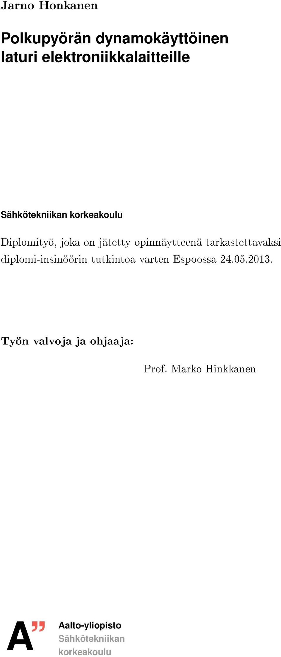 tarkastettavaksi diplomi-insinöörin tutkintoa varten Espoossa 24.05.2013.