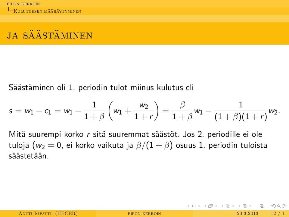 (1 + β)(1 + r) w 2. Mitä suurempi korko r sitä suuremmat säästöt. Jos 2.