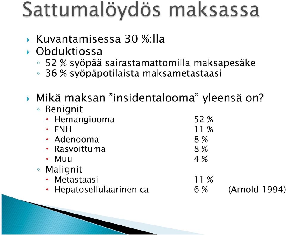 insidentalooma yleensä on?