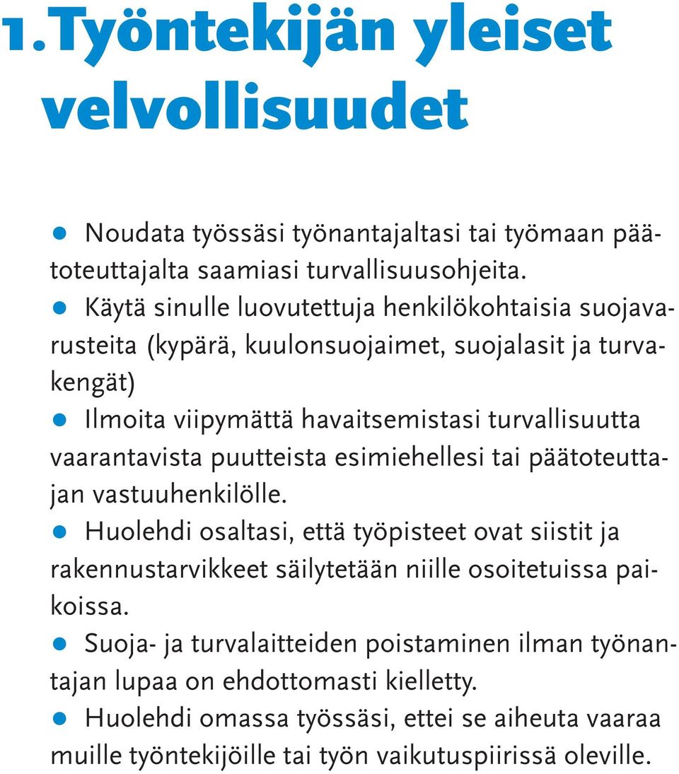 vaarantavista puutteista esimiehellesi tai päätoteuttajan vastuuhenkilölle.