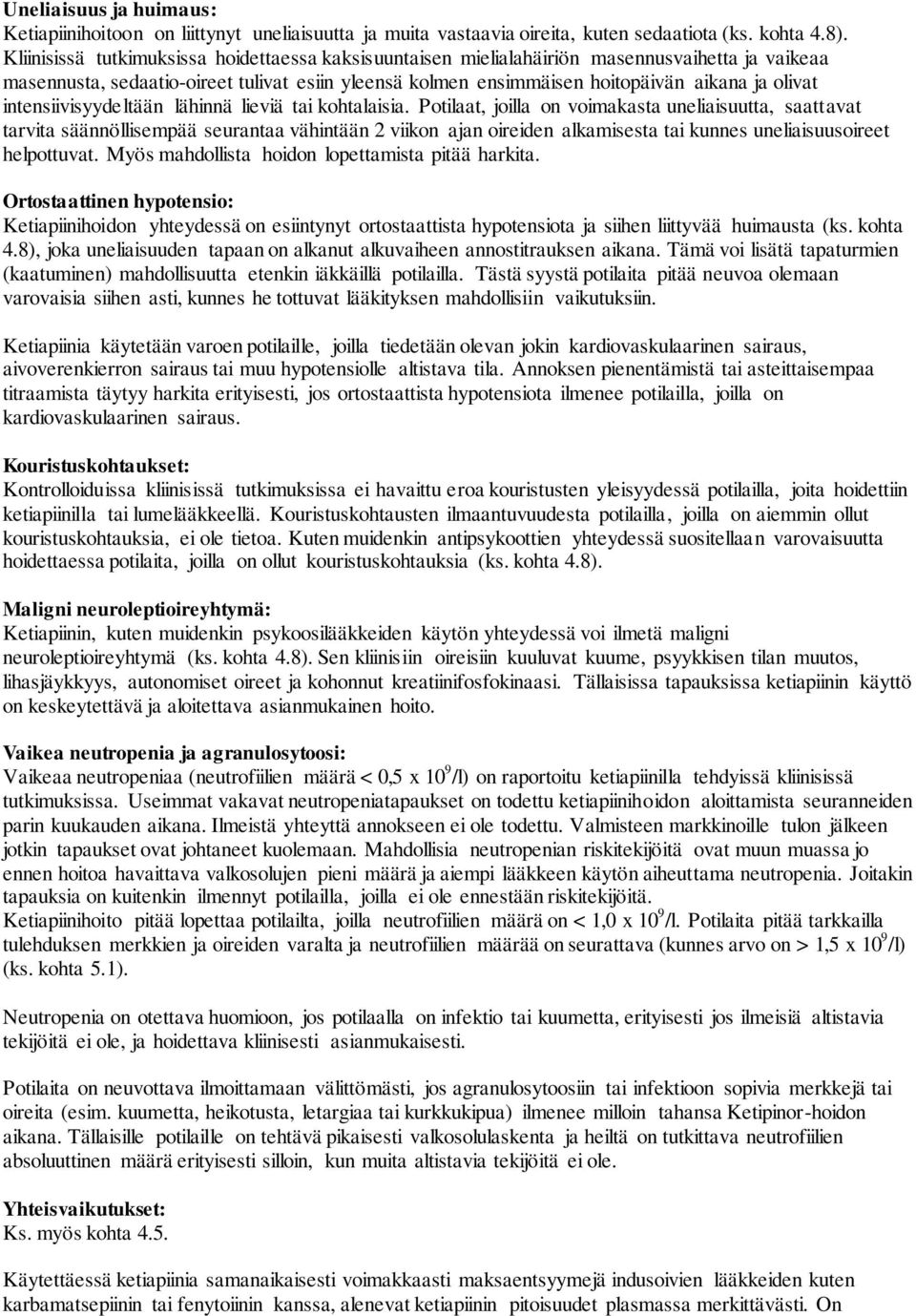 intensiivisyydeltään lähinnä lieviä tai kohtalaisia.