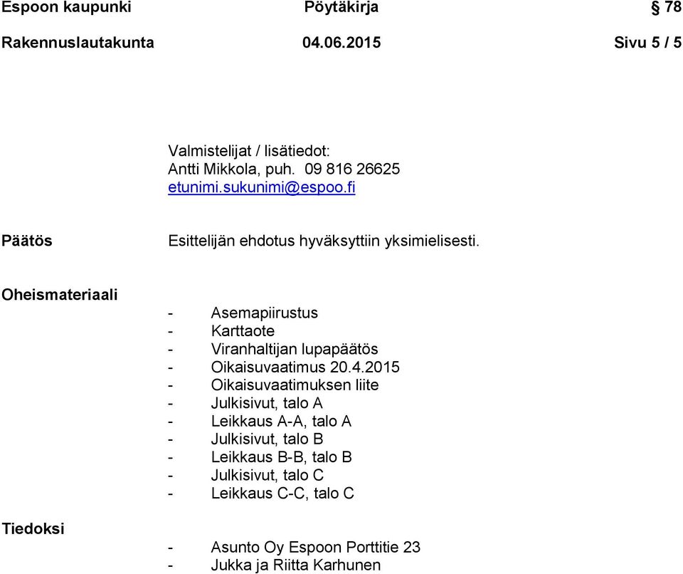 Oheismateriaali Tiedoksi - Asemapiirustus - Karttaote - Viranhaltijan lupapäätös - Oikaisuvaatimus 20.4.