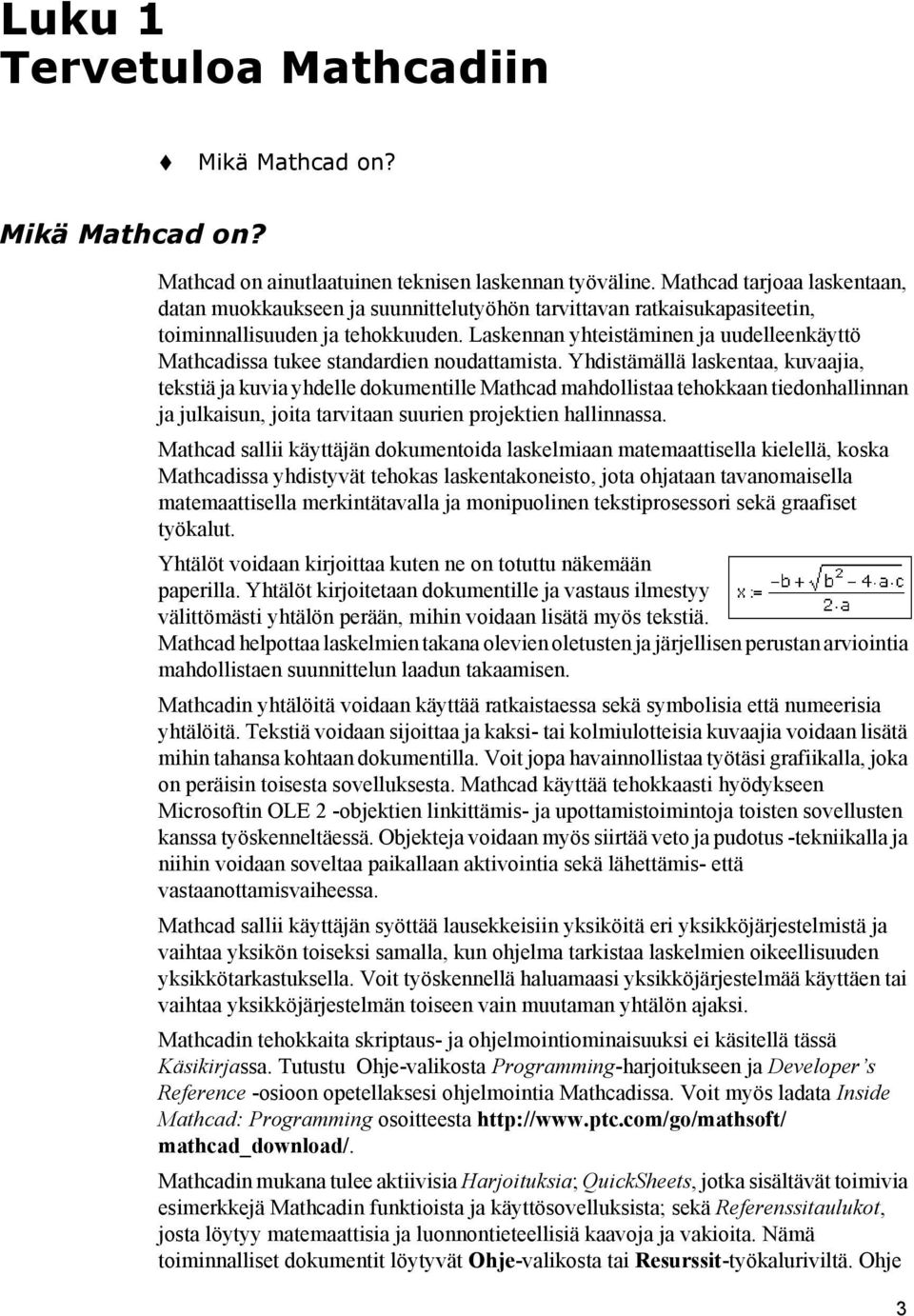 Laskennan yhteistäminen ja uudelleenkäyttö Mathcadissa tukee standardien noudattamista.