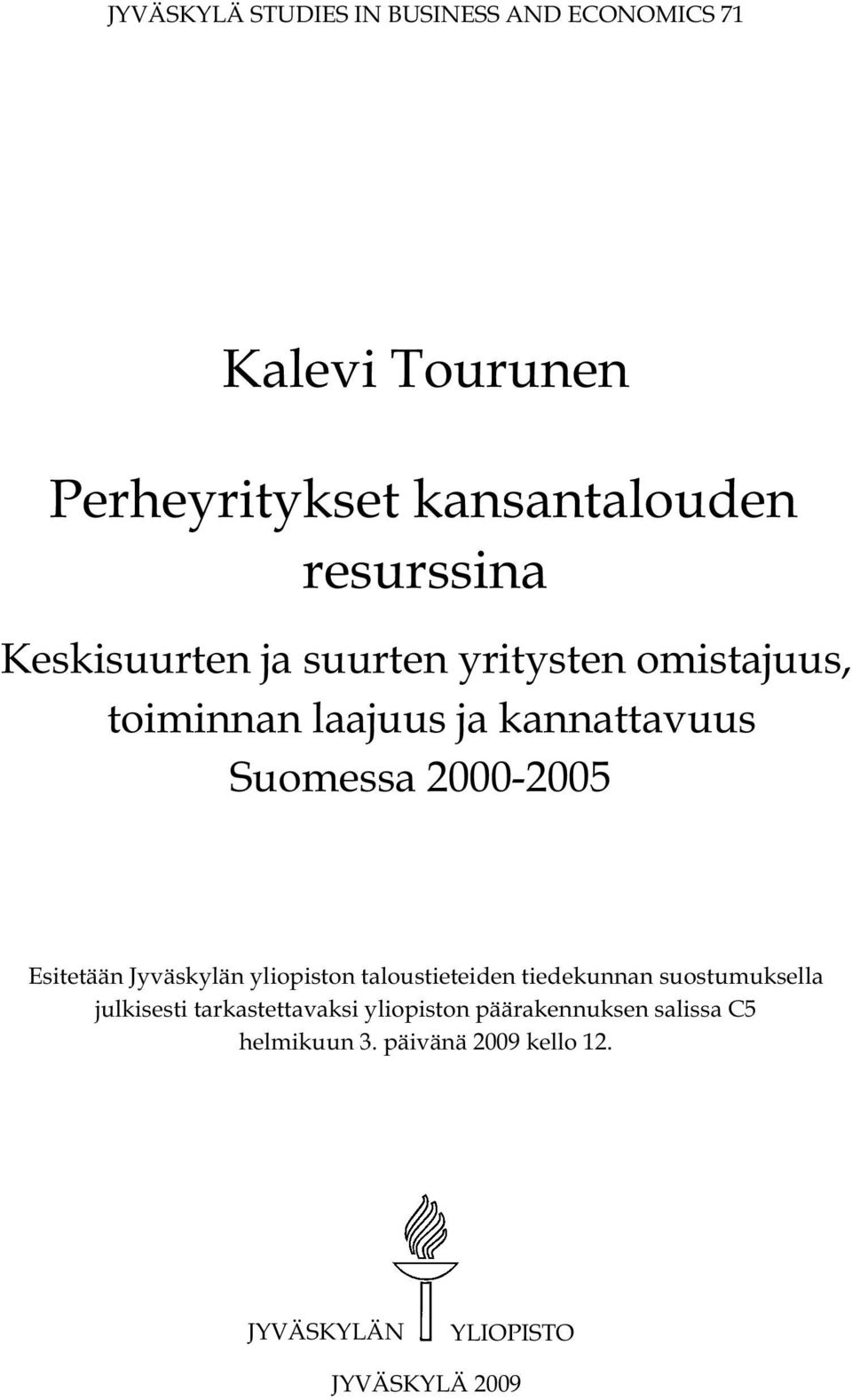 Esitetään Jyväskylän yliopiston taloustieteiden tiedekunnan suostumuksella julkisesti tarkastettavaksi