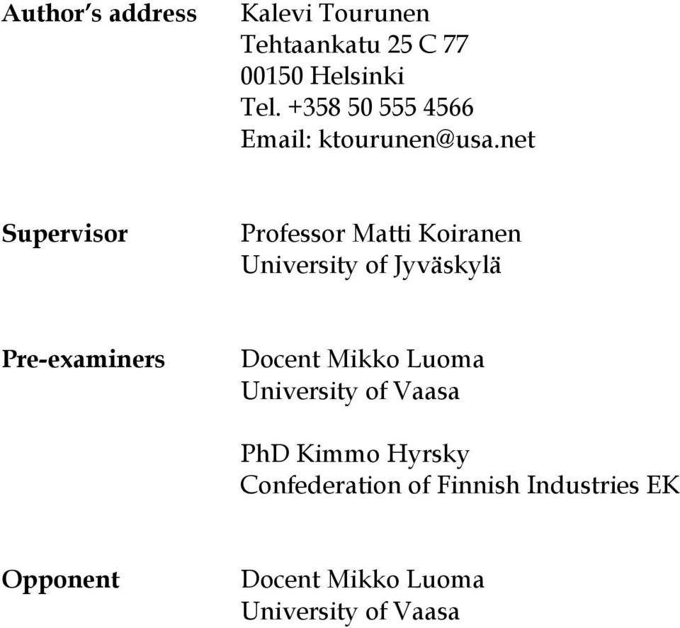 net Supervisor Professor Matti Koiranen University of Jyväskylä Pre-examiners