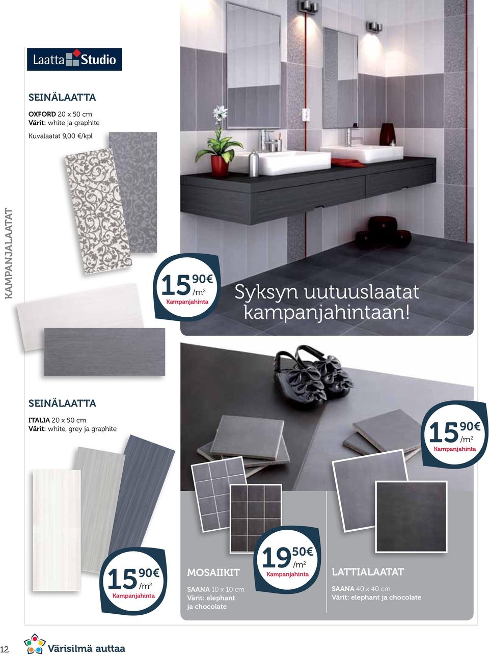 SEINÄLAATTA Italia 20 x 50 cm Värit: white, grey ja graphite 15 90 Kampanjahinta 15 90