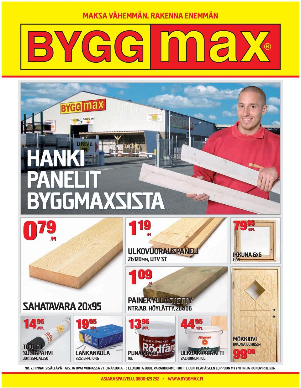 Ulkoakrylaatti 75x2,8mm, 10kg 9 9 00 10l Valkoinen, 10l asiakaspalvelu, 0800-123 232 www.byggmax.