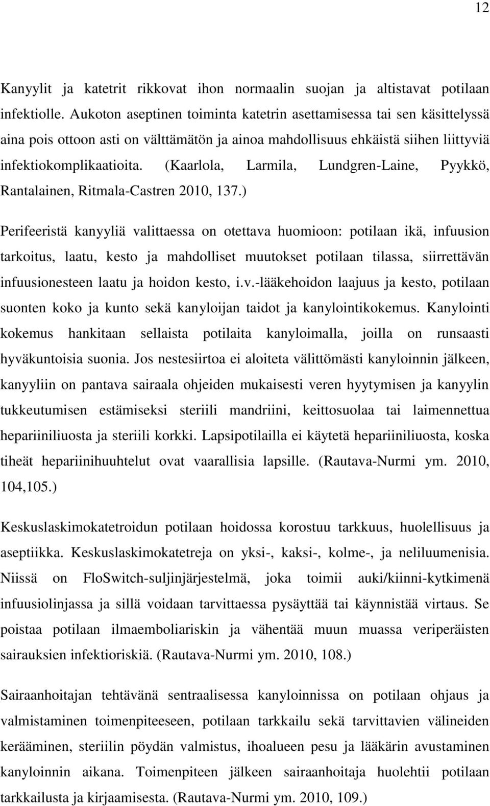 (Kaarlola, Larmila, Lundgren-Laine, Pyykkö, Rantalainen, Ritmala-Castren 2010, 137.