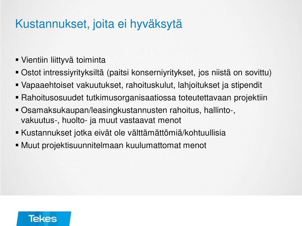 tutkimusorganisaatiossa toteutettavaan projektiin Osamaksukaupan/leasingkustannusten rahoitus, hallinto-, vakuutus-,