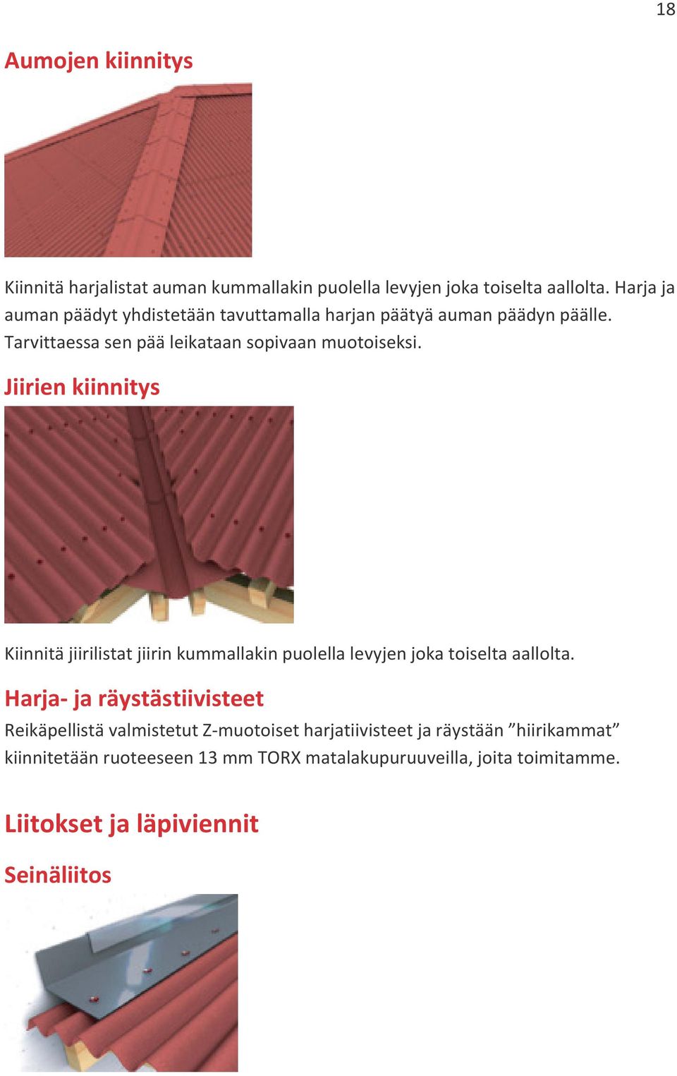 Jiirien kiinnitys Kiinnitä jiirilistat jiirin kummallakin puolella levyjen joka toiselta aallolta.