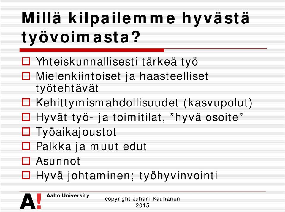 työtehtävät Kehittymismahdollisuudet (kasvupolut) Hyvät työ- ja