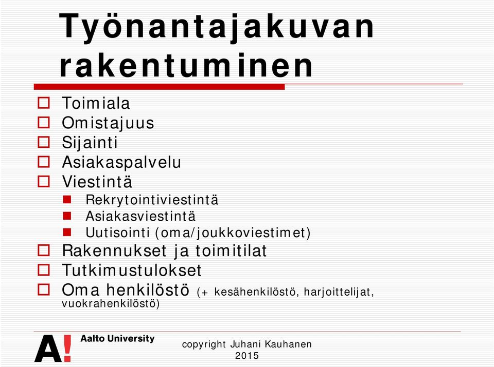 Uutisointi (oma/joukkoviestimet) Rakennukset ja toimitilat