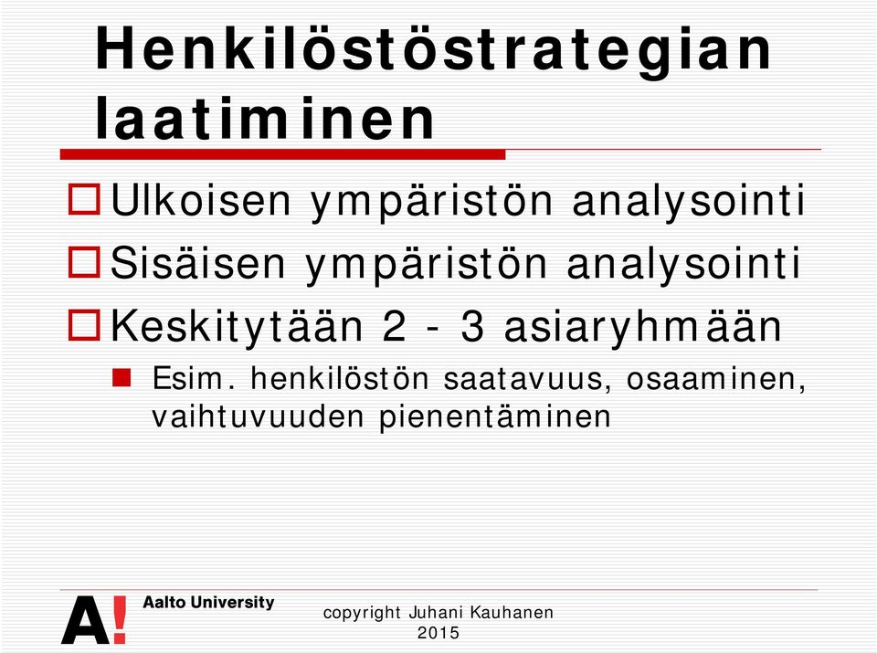 analysointi Keskitytään 2-3 asiaryhmään Esim.