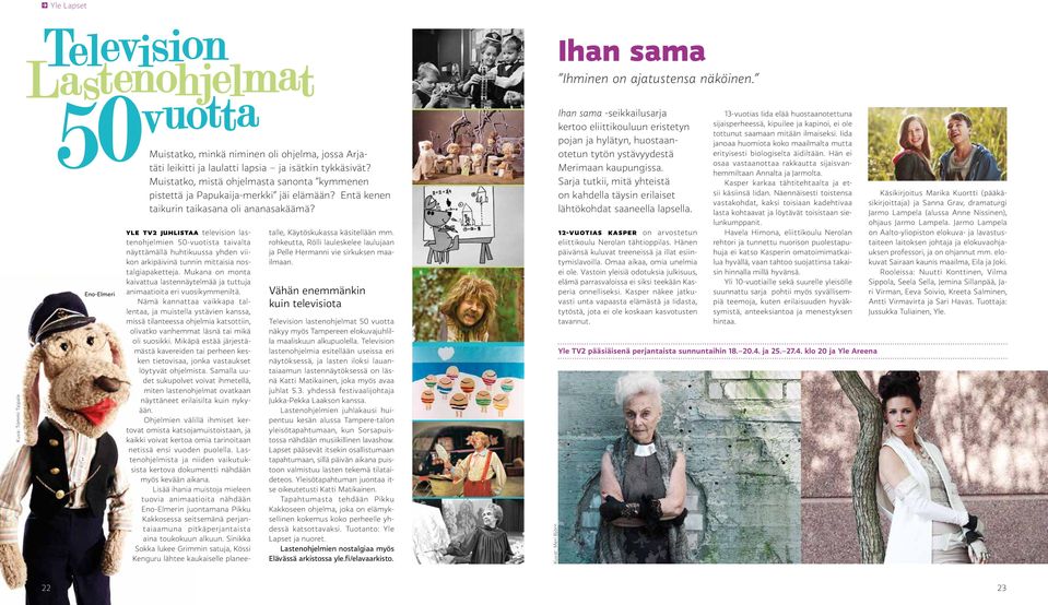 Yle TV2 juhlistaa television lastenohjelmien 50-vuotista taivalta näyttämällä huhtikuussa yhden viikon arkipäivinä tunnin mittaisia nostalgiapaketteja.