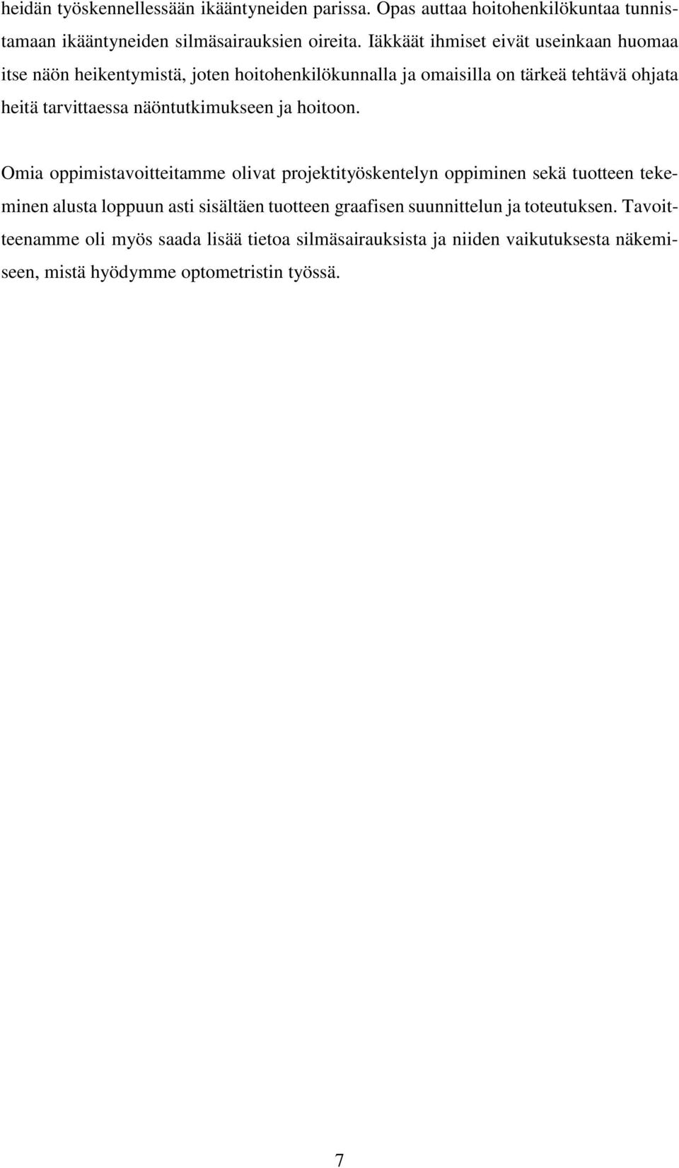 näöntutkimukseen ja hoitoon.