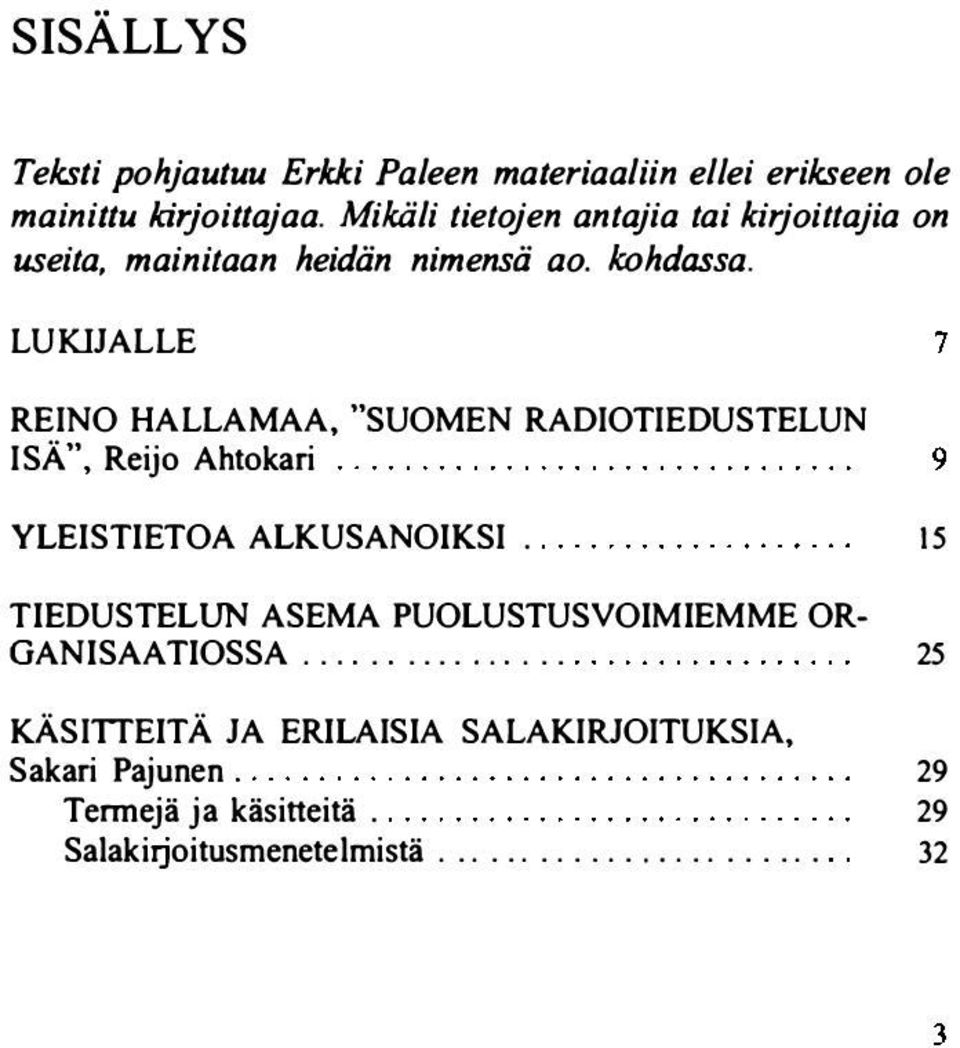 LUKJJALLE REINO HALLAMAA, "SUOMEN RADIOTIEDUSTELUN ISÄ", Reijo Ahtokari YLEISTIETOA ALKUSANOIKSI.