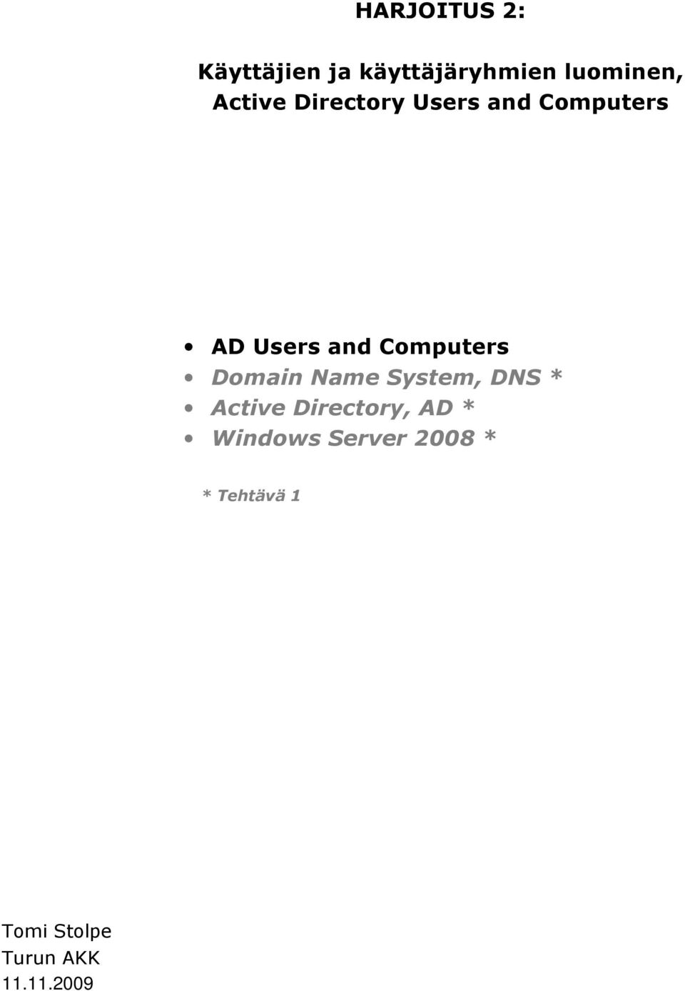 System, DNS * Active Directory, AD * Windows