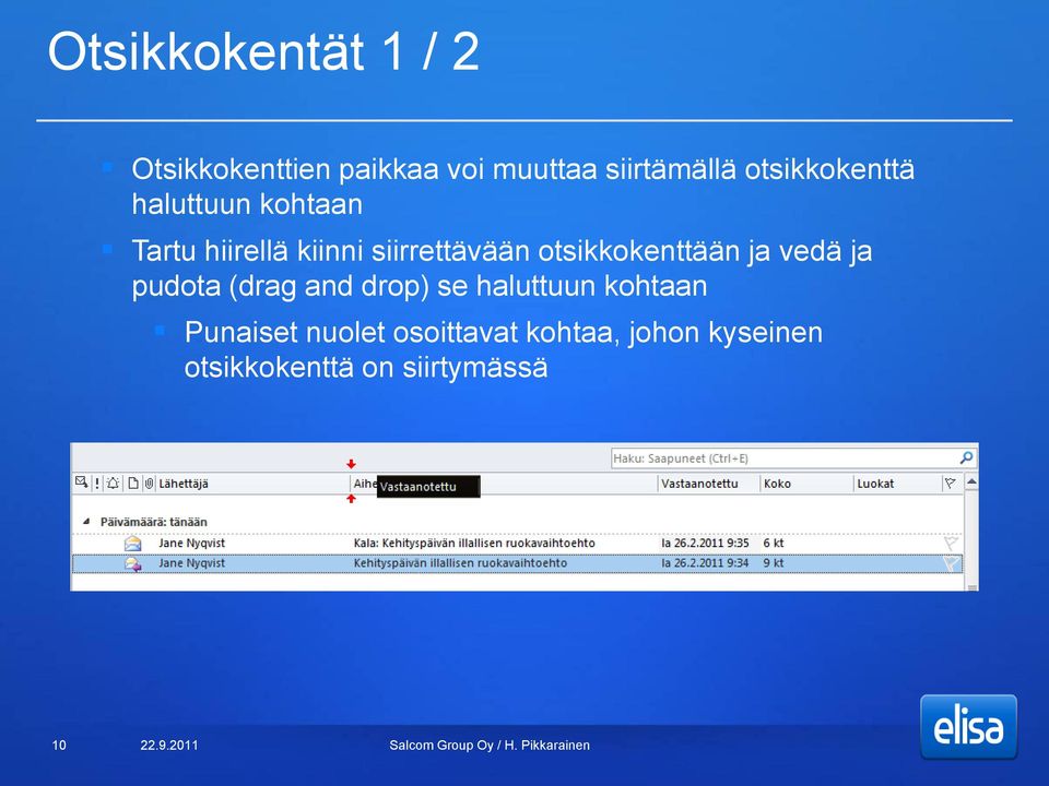 otsikkokenttään ja vedä ja pudota (drag and drop) se haluttuun kohtaan