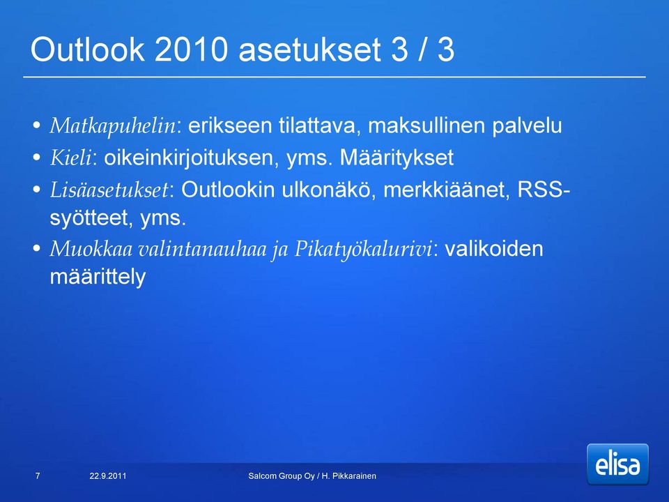 Määritykset Lisäasetukset: Outlookin ulkonäkö, merkkiäänet,