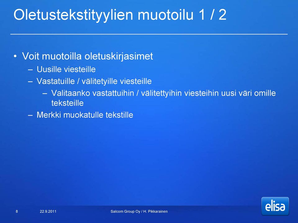 välitetyille viesteille Valitaanko vastattuihin /