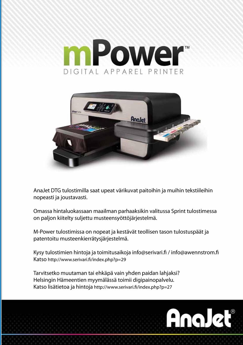 M-Power tulostimissa on nopeat ja kestävät teollisen tason tulostuspäät ja patentoitu musteenkierrätysjärjestelmä.