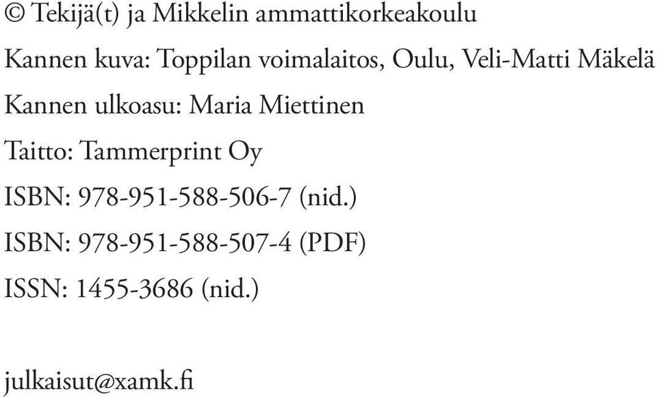 Miettinen Taitto: Tammerprint Oy ISBN: 978-951-588-506-7 (nid.