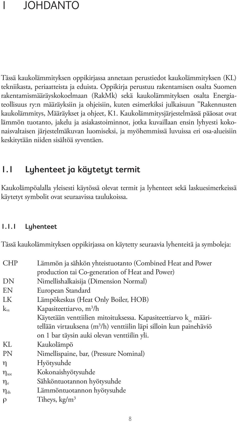Rakennusten kaukolämmitys, Määräykset ja ohjeet, K1.