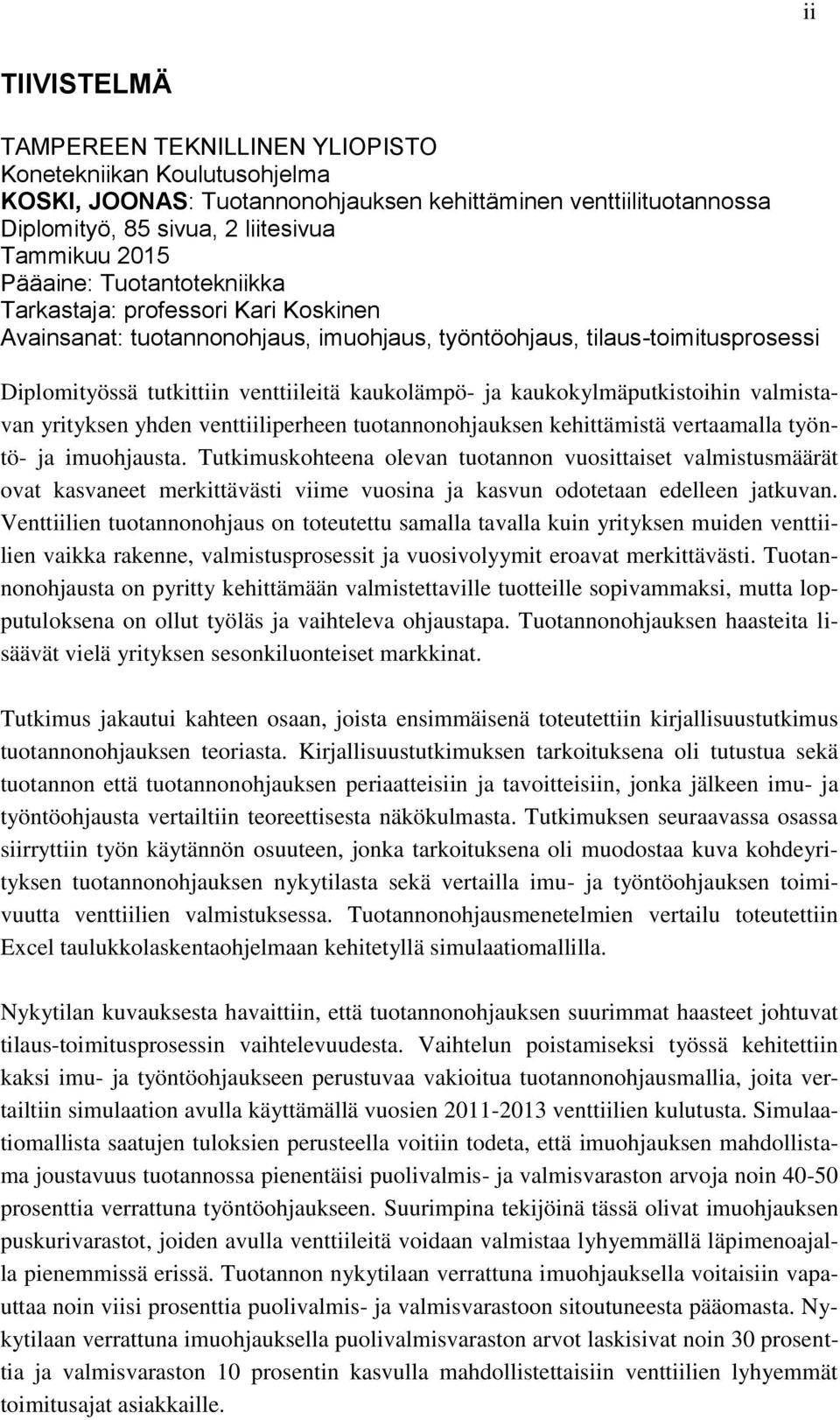 kaukokylmäputkistoihin valmistavan yrityksen yhden venttiiliperheen tuotannonohjauksen kehittämistä vertaamalla työntö- ja imuohjausta.