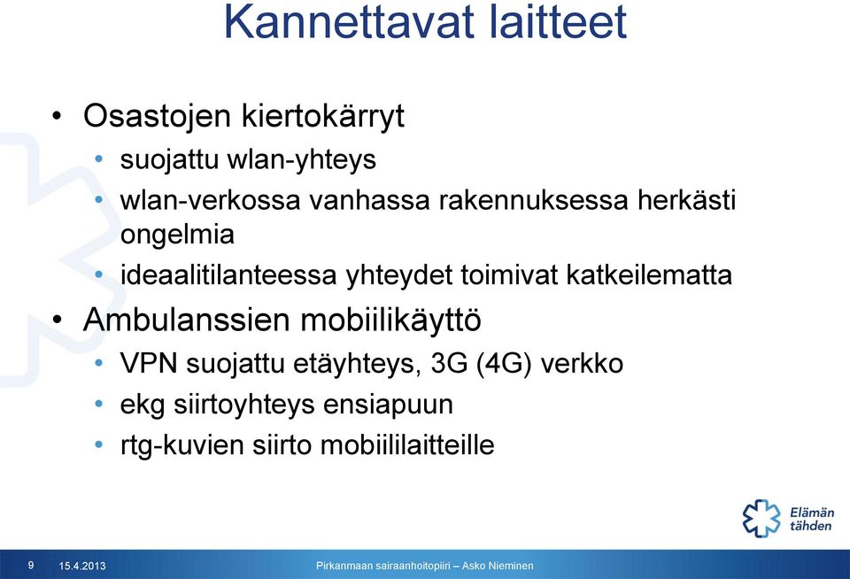 yhteydet toimivat katkeilematta Ambulanssien mobiilikäyttö VPN suojattu