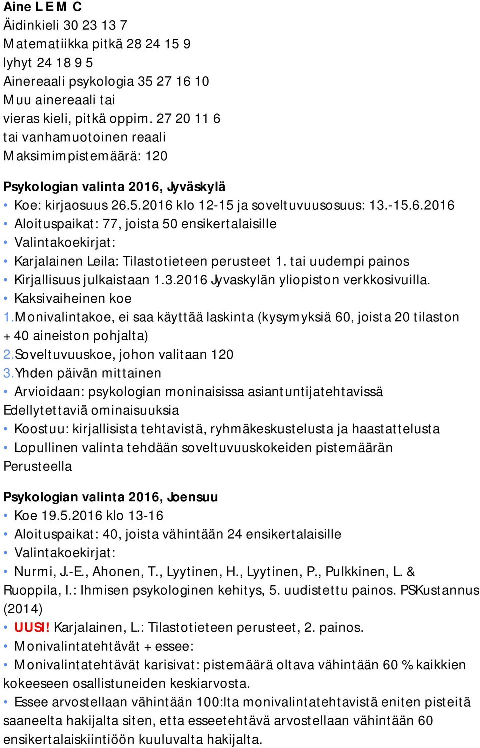 tai uudempi painos Kirjallisuus julkaistaan 1.3.2016 Jyvaskylän yliopiston verkkosivuilla. Kaksivaiheinen koe 1.