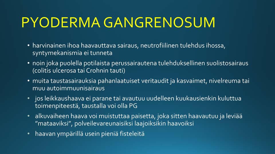 nivelreuma tai muu autoimmuunisairaus jos leikkaushaava ei parane tai avautuu uudelleen kuukausienkin kuluttua toimenpiteestä, taustalla voi olla PG