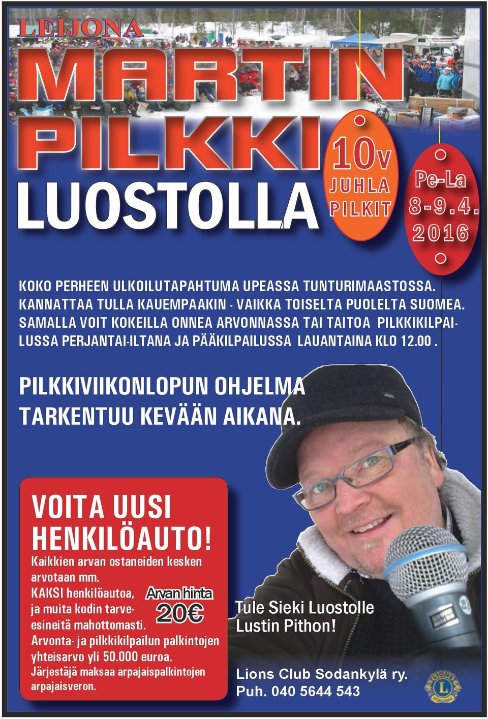 PILKKIVIIKONLOPUN OHJELMA TARKENTUU KEVÄÄN AIKANA. VOITA UUSI HENKILÖAUTO! Kaikkien arvan ostaneiden kesken arvotaan mm.