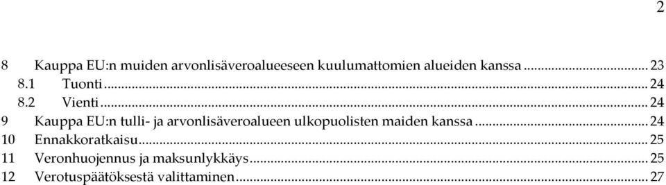 .. 24 9 Kauppa EU:n tulli- ja arvonlisäveroalueen ulkopuolisten maiden kanssa.