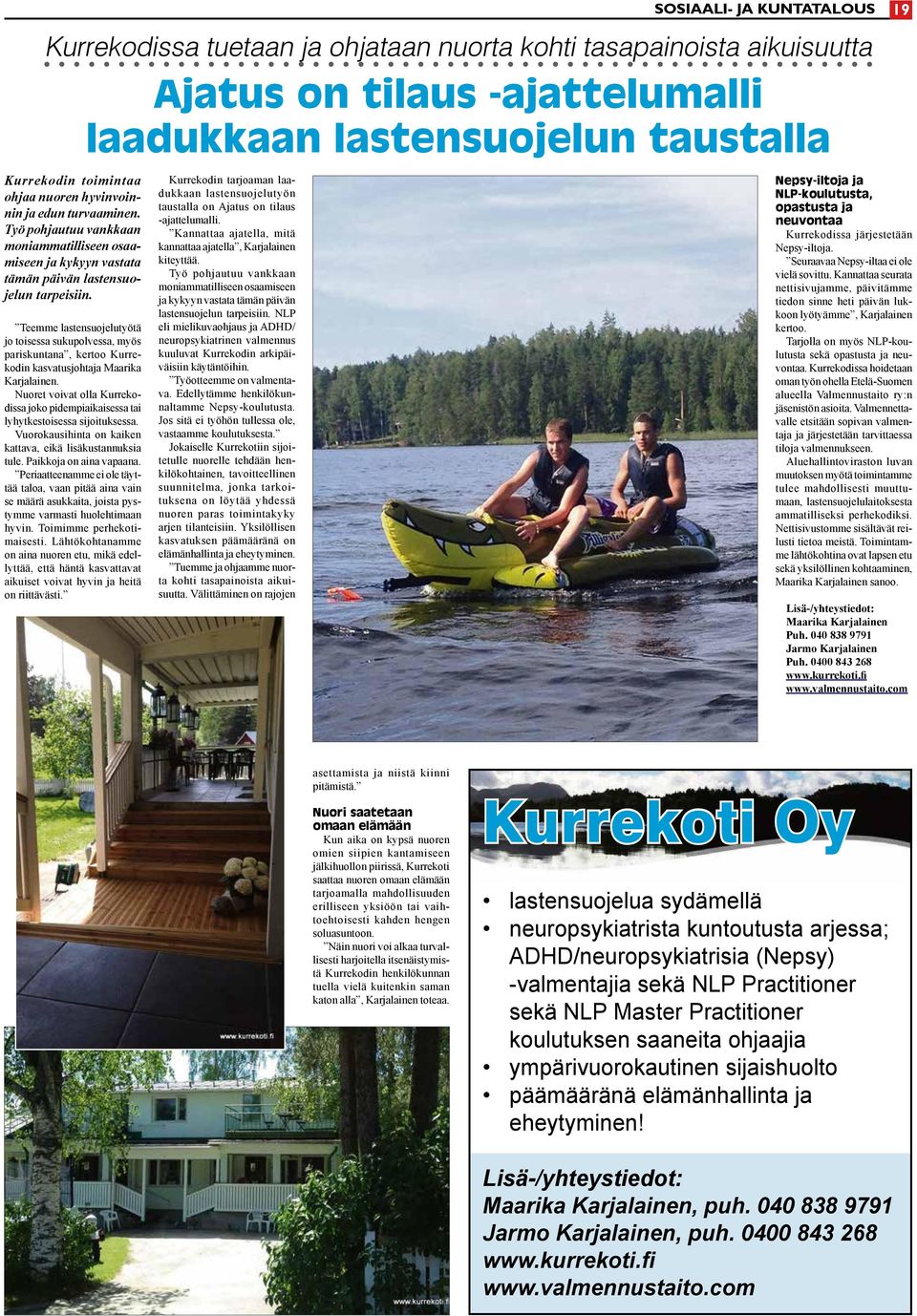 Teemme lastensuojelutyötä jo toisessa sukupolvessa, myös pariskuntana, kertoo Kurrekodin kasvatusjohtaja Maarika Karjalainen.