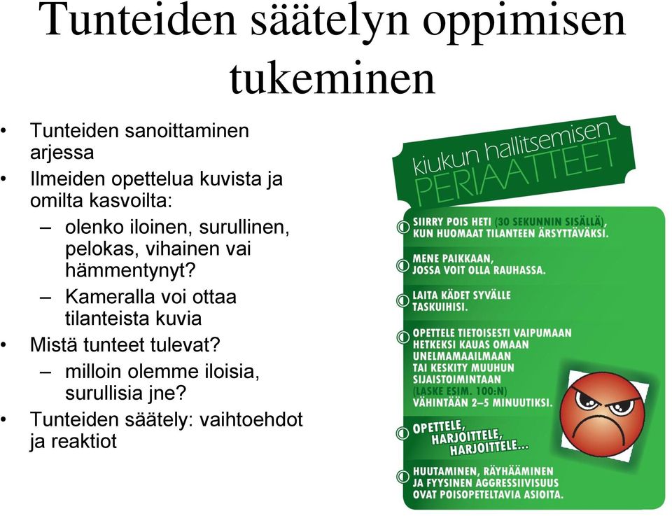 hämmentynyt? Kameralla voi ottaa tilanteista kuvia Mistä tunteet tulevat?