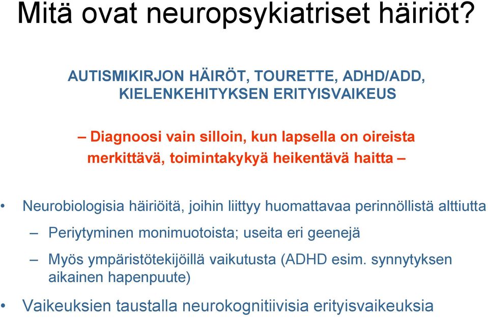 oireista merkittävä, toimintakykyä heikentävä haitta Neurobiologisia häiriöitä, joihin liittyy huomattavaa