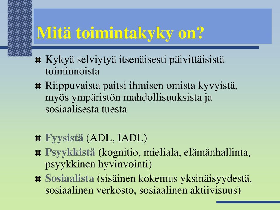 kyvyistä, myös ympäristön mahdollisuuksista ja sosiaalisesta tuesta Fyysistä (ADL, IADL)