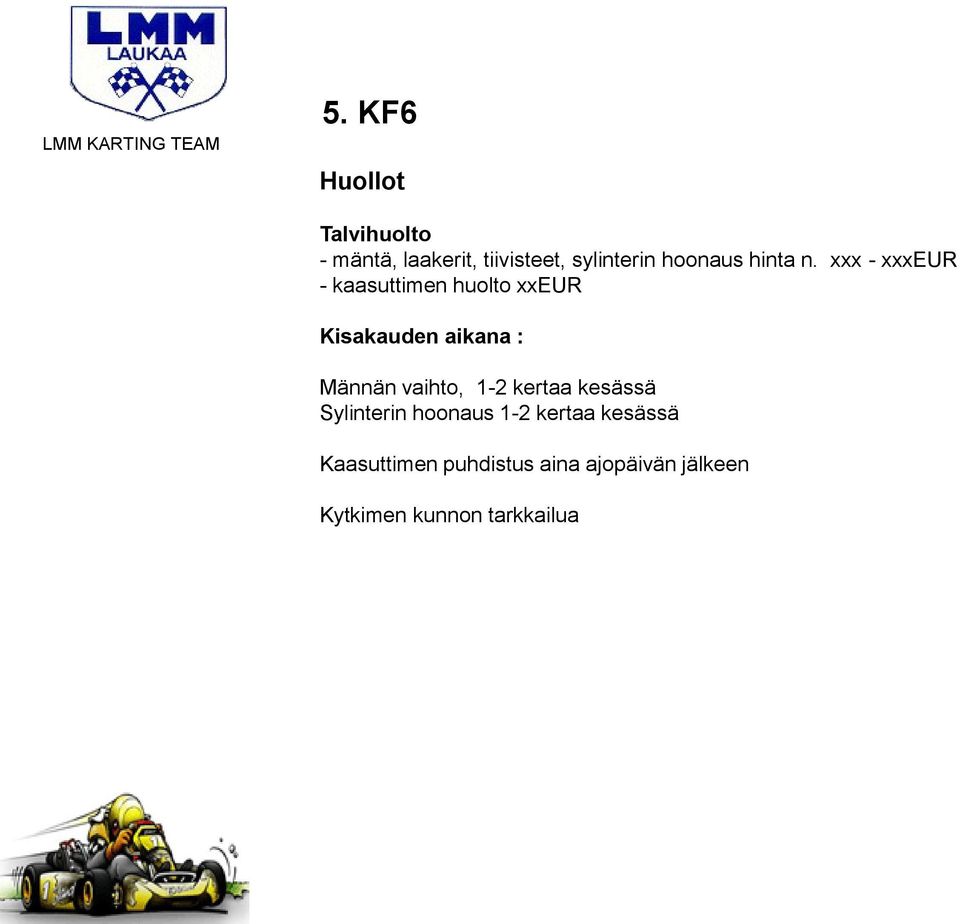 xxx - xxxeur - kaasuttimen huolto xxeur Kisakauden aikana : Männän