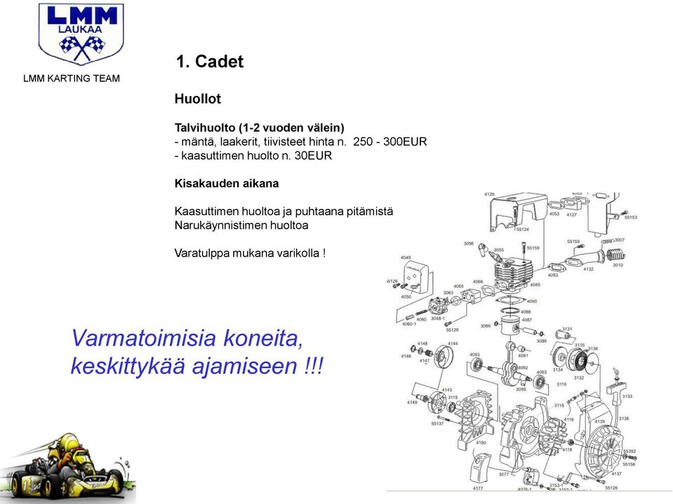 30EUR Kisakauden aikana Kaasuttimen huoltoa ja puhtaana pitämistä