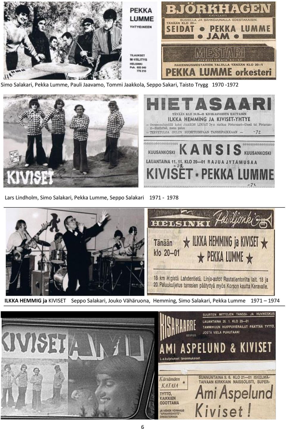 Lumme, Seppo Salakari 1971-1978 ILKKA HEMMIG ja KIVISET Seppo