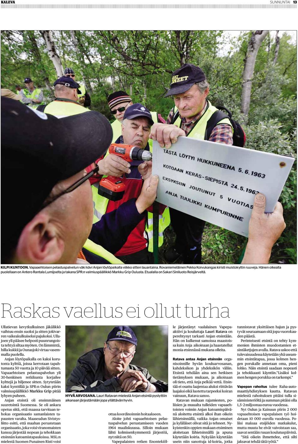 Raskas vaellus ei ollut turha Ullatievan kevytkulkuinen jäkälikkö vaihtuu ensin suoksi ja sitten jokivarren vaikeakulkuiseksi pajukoksi.