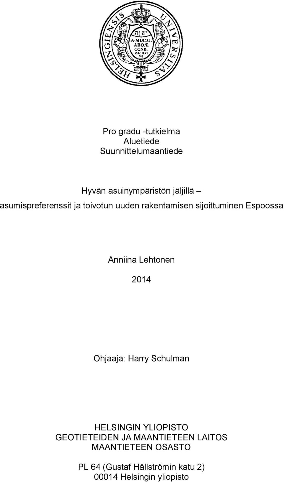 Lehtonen 2014 Ohjaaja: Harry Schulman HELSINGIN YLIOPISTO GEOTIETEIDEN JA