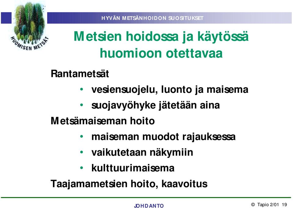 Metsämaiseman hoito maiseman muodot rajauksessa vaikutetaan