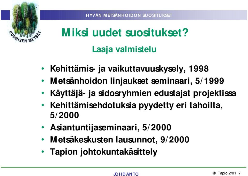 seminaari, 5/1999 Käyttäjä- ja sidosryhmien edustajat projektissa