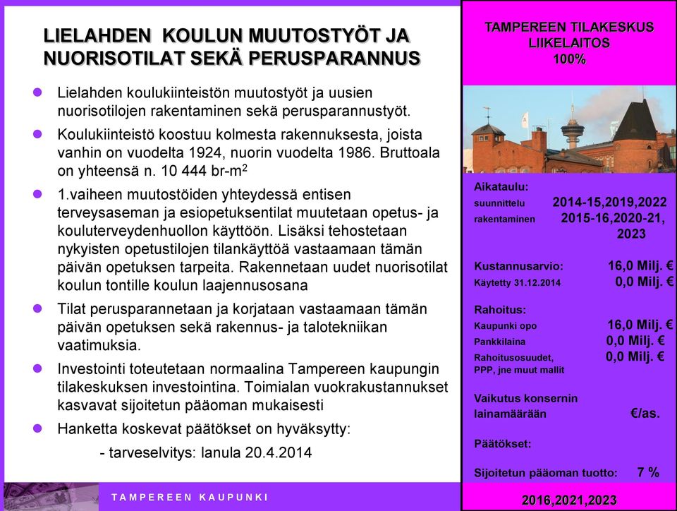 vaiheen muutostöiden yhteydessä entisen terveysaseman ja esiopetuksentilat muutetaan opetus- ja kouluterveydenhuollon käyttöön.